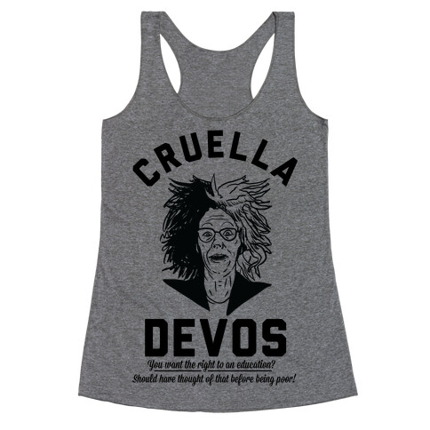 Cruella Devos You Want the right to an Education Should Have Thought Of That Before Being Poor Racerback Tank Top