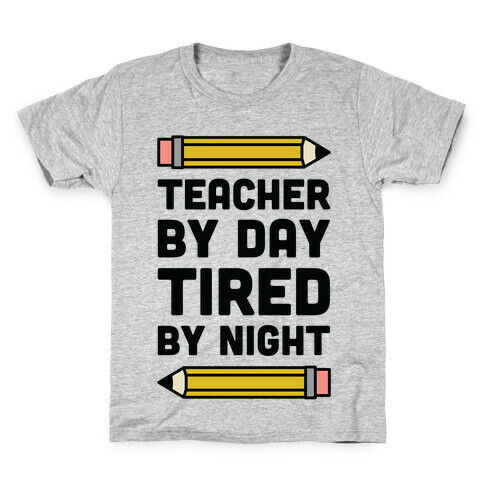 Teacher By Day Tired By Night Kids T-Shirt