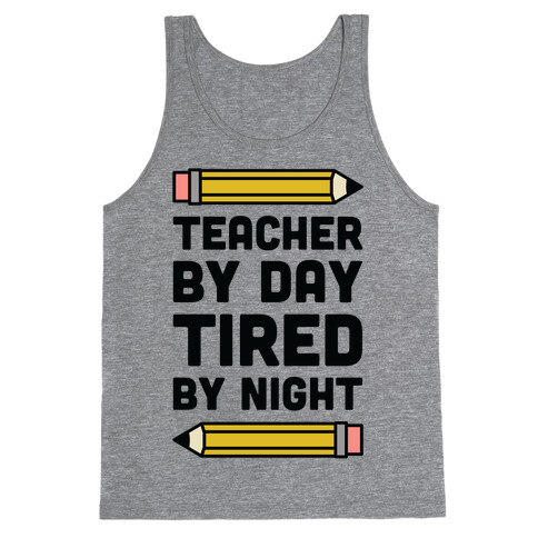 Teacher By Day Tired By Night Tank Top