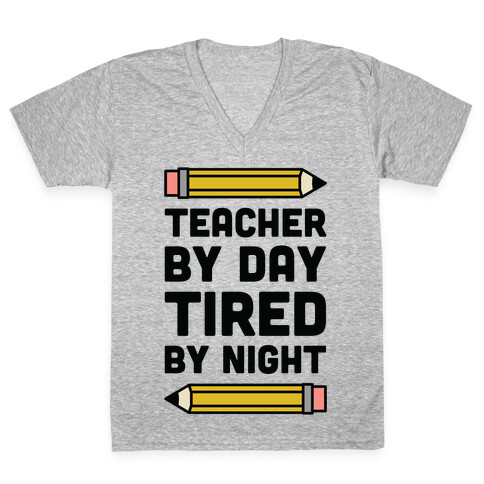Teacher By Day Tired By Night V-Neck Tee Shirt