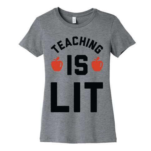 Teaching is Lit Womens T-Shirt