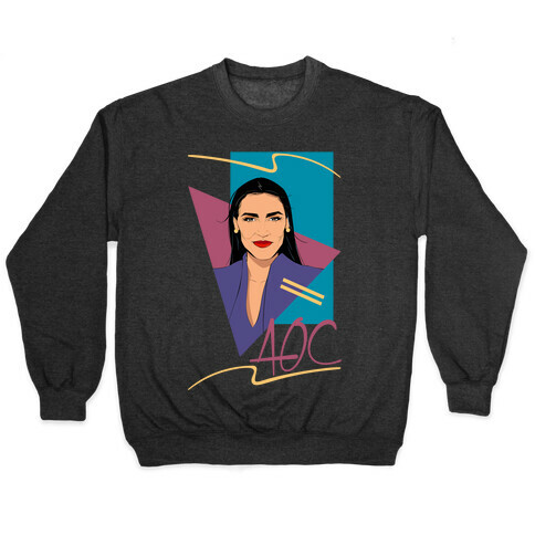 80s Style AOC Alexandria Ocasi-Cortez Parody  Pullover