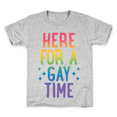 Here For A Gay Time Kids T-Shirt