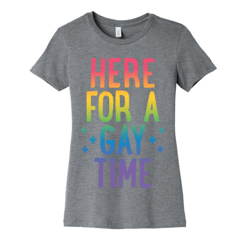 Here For A Gay Time Womens T-Shirt