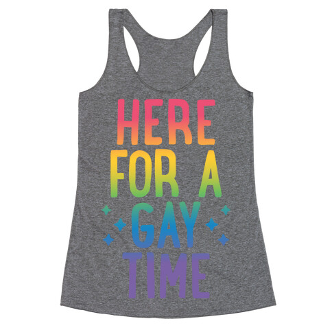 Here For A Gay Time Racerback Tank Top