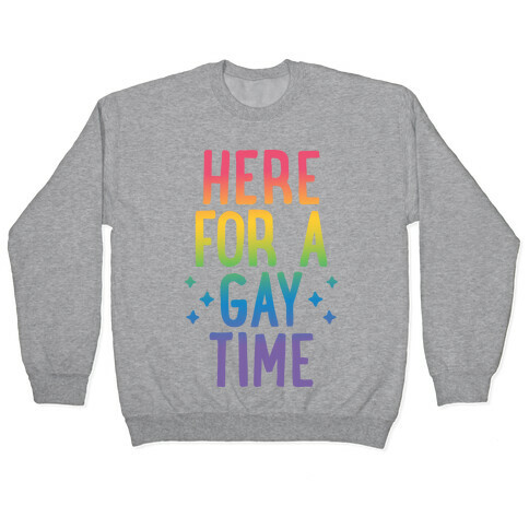 Here For A Gay Time Pullover