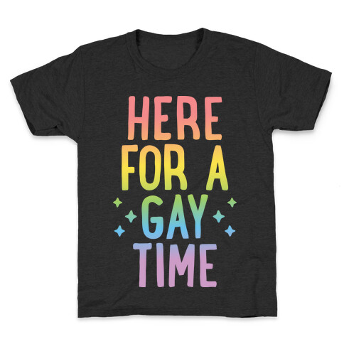 Here For A Gay Time Kids T-Shirt