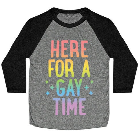 Here For A Gay Time Baseball Tee