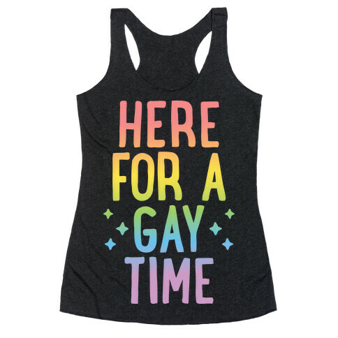 Here For A Gay Time Racerback Tank Top