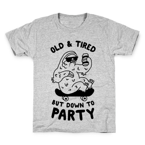 Old & Tired But Down To Party Kids T-Shirt
