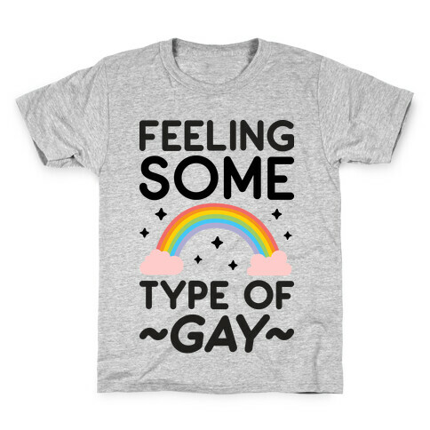 Feeling Some Type of Gay Kids T-Shirt