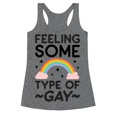 Feeling Some Type of Gay Racerback Tank Top