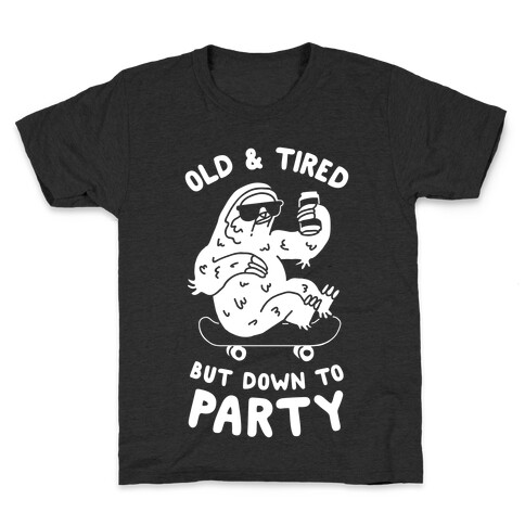 Old & Tired But Down To Party Kids T-Shirt