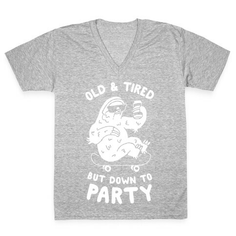 Old & Tired But Down To Party V-Neck Tee Shirt
