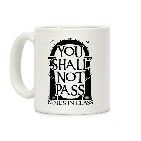 You Shall Not Pass Notes In Class Coffee Mug