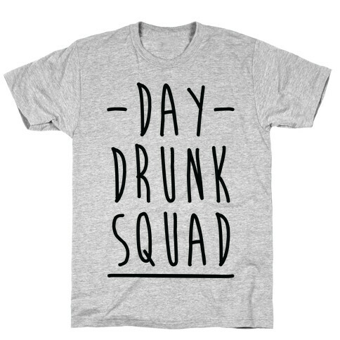 Day Drunk Squad T-Shirt