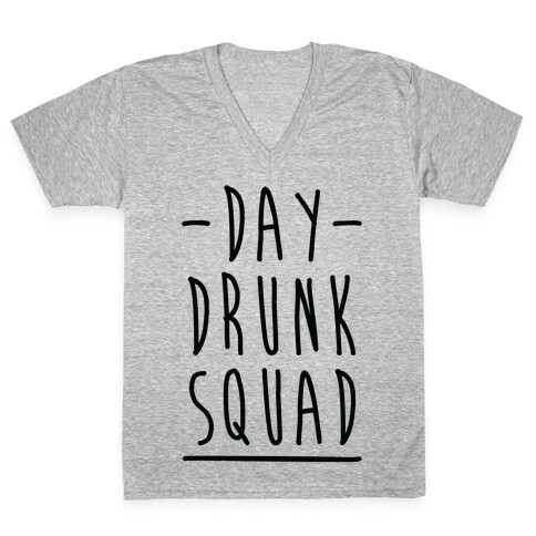 Day Drunk Squad V-Neck Tee Shirt