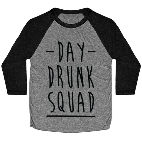 Day Drunk Squad Baseball Tee