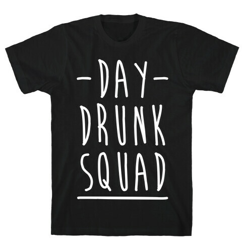 Day Drunk Squad T-Shirt