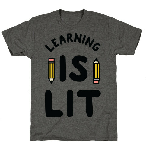 Learning Is Lit T-Shirt