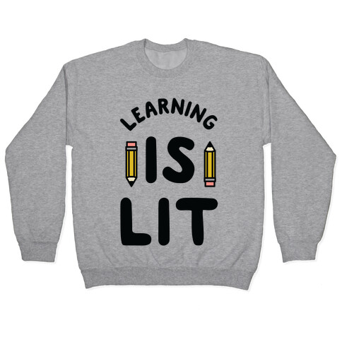 Learning Is Lit Pullover