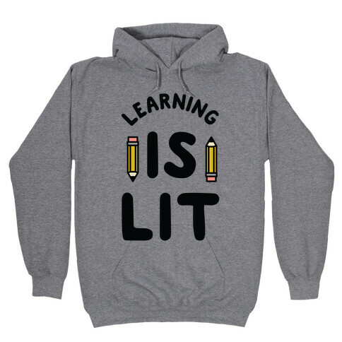 Learning Is Lit Hooded Sweatshirt