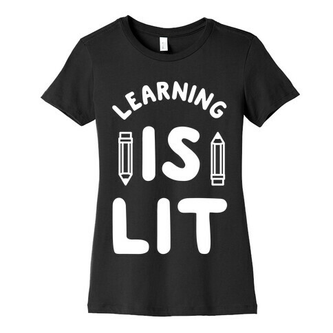 Learning Is Lit Womens T-Shirt
