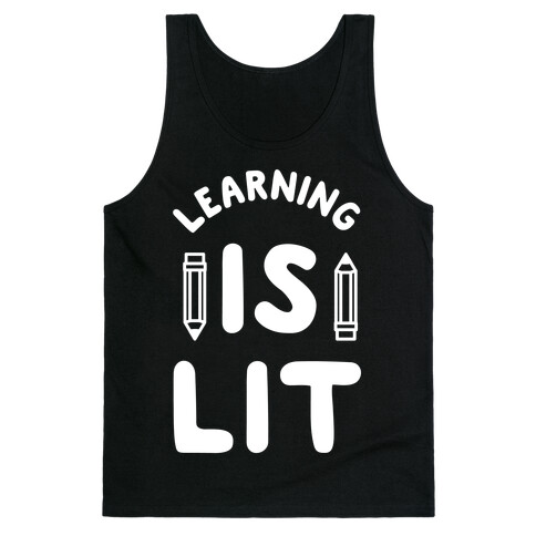 Learning Is Lit Tank Top