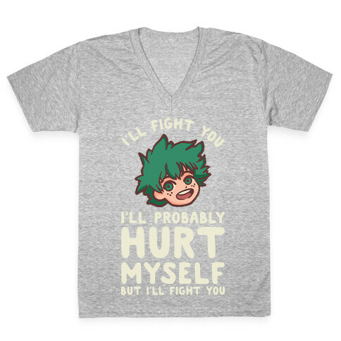 I'll Fight You I'll Probably Hurt Myself But I'll Fight You Midoriya V-Neck Tee Shirt