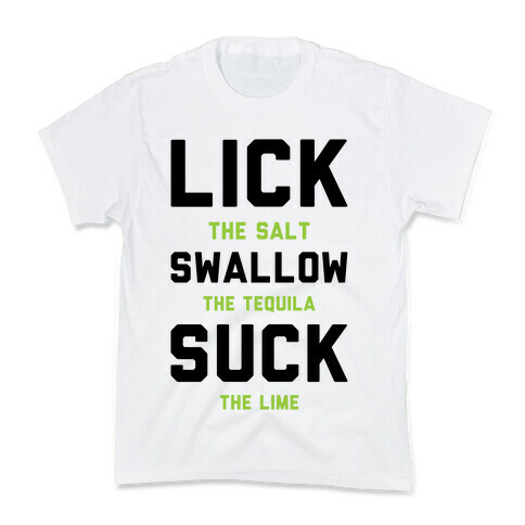 Lick The Salt Swallow The Tequila Suck the Lime Kids T-Shirt