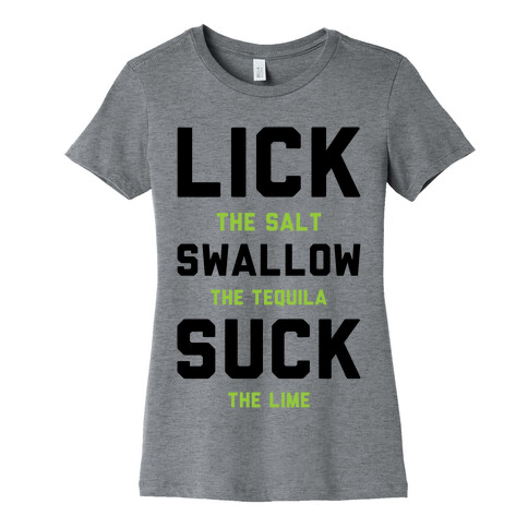 Lick The Salt Swallow The Tequila Suck the Lime Womens T-Shirt