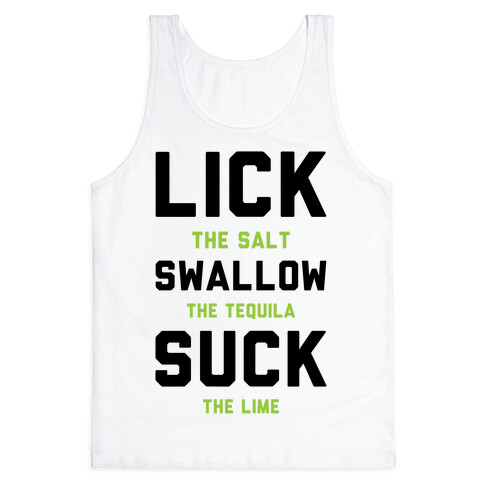 Lick The Salt Swallow The Tequila Suck the Lime Tank Top