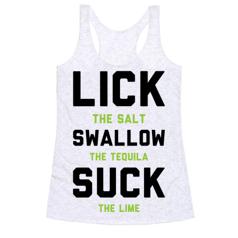 Lick The Salt Swallow The Tequila Suck the Lime Racerback Tank Top