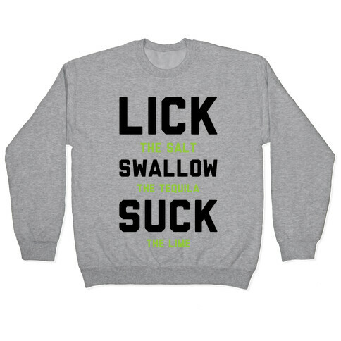 Lick The Salt Swallow The Tequila Suck the Lime Pullover
