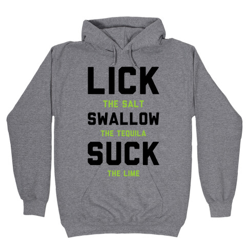 Lick The Salt Swallow The Tequila Suck the Lime Hooded Sweatshirt