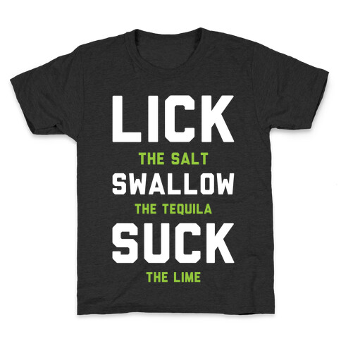 Lick The Salt Swallow The Tequila Suck the Lime Kids T-Shirt