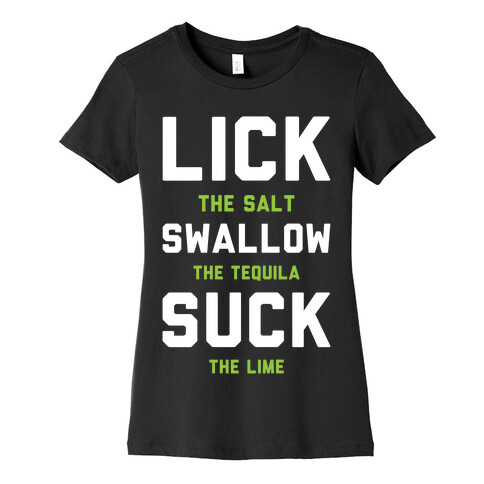 Lick The Salt Swallow The Tequila Suck the Lime Womens T-Shirt