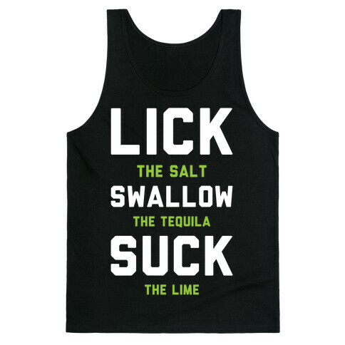 Lick The Salt Swallow The Tequila Suck the Lime Tank Top