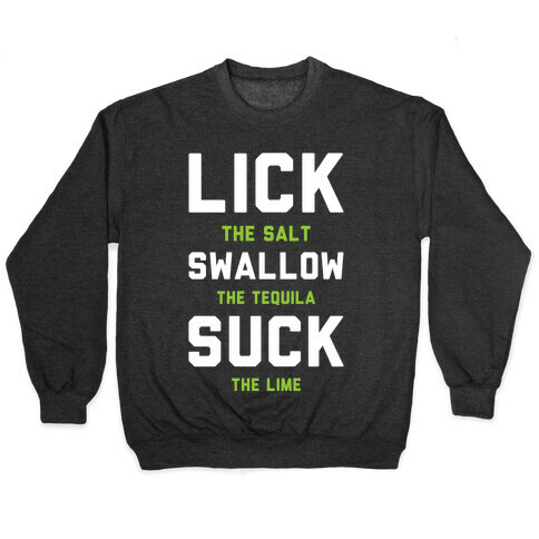 Lick The Salt Swallow The Tequila Suck the Lime Pullover