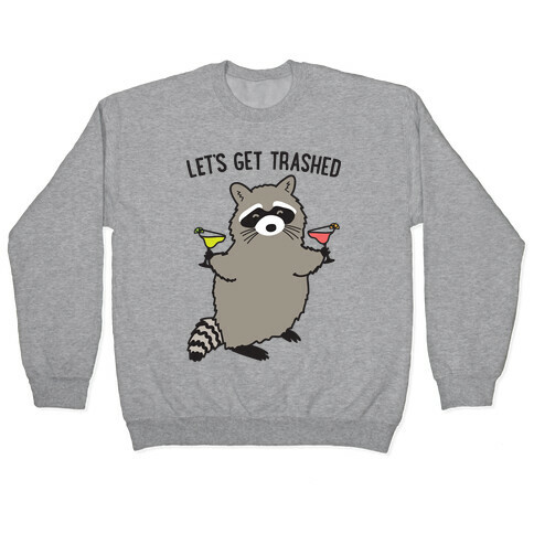 Let's Get Trashed Margarita Raccoon Pullover