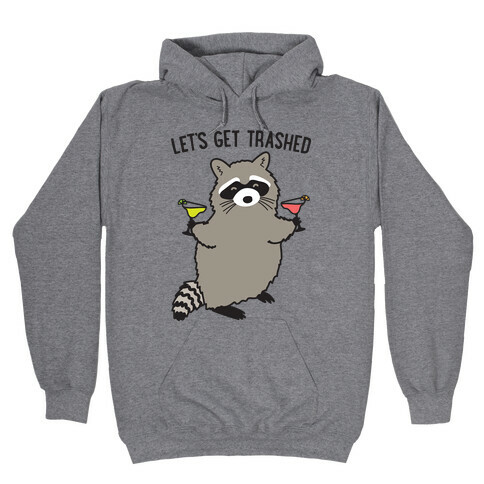 Let's Get Trashed Margarita Raccoon Hooded Sweatshirt