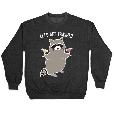 Let's Get Trashed Margarita Raccoon Pullover