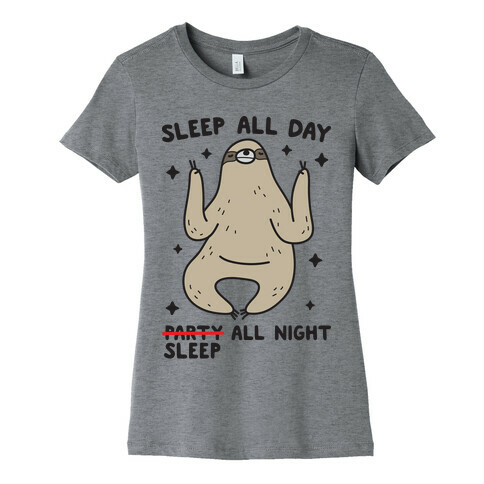 Sleep All Day Sleep All Night Sloth Womens T-Shirt