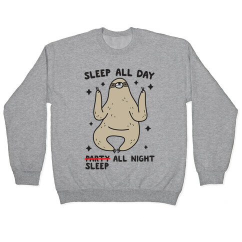 Sleep All Day Sleep All Night Sloth Pullover