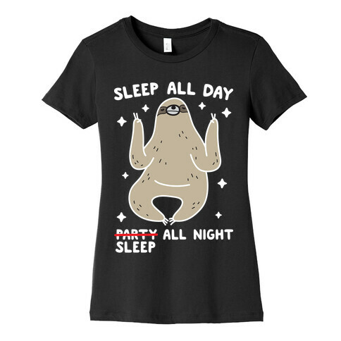 Sleep All Day Sleep All Night Sloth Womens T-Shirt