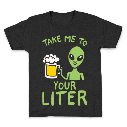 Take Me To Your Liter Alien Beer Parody White Print Kids T-Shirt
