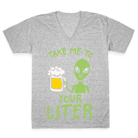 Take Me To Your Liter Alien Beer Parody White Print V-Neck Tee Shirt