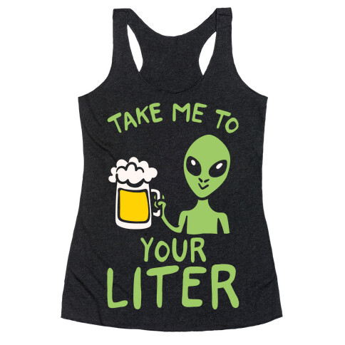 Take Me To Your Liter Alien Beer Parody White Print Racerback Tank Top