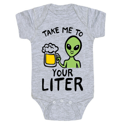 Take Me To Your Liter Alien Beer Parody Baby One-Piece