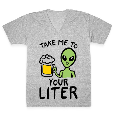 Take Me To Your Liter Alien Beer Parody V-Neck Tee Shirt